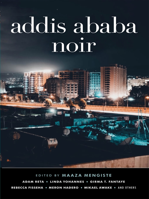 Title details for Addis Ababa Noir by Maaza Mengiste - Available